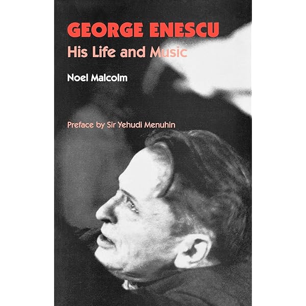 George Enescu: His Life and Music: Malcolm, Noel: 9780907689324